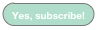 Yes, subscribe!